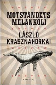 László Krasznahorkai: Motståndets melankoli (Hardcover, Swedish language, 2014, Norstedts)