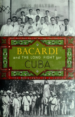 Tom Gjelten: Bacardi and the long fight for Cuba (2008, Viking)