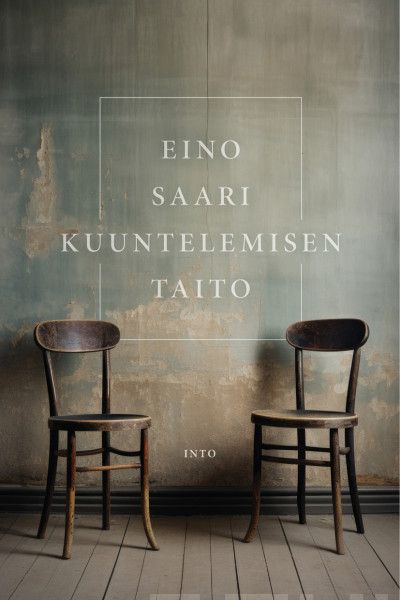 Eino Saari: Kuuntelemisen taito (Hardcover, Finnish language, 2024, Into)