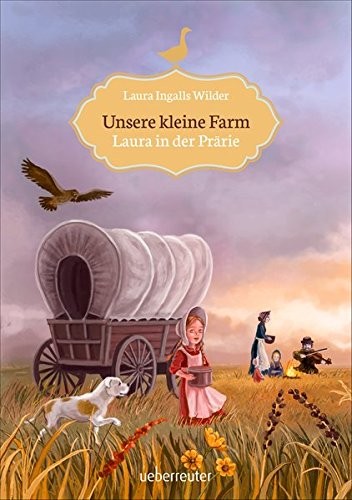 Laura Ingalls Wilder: Unsere kleine Farm 2. Laura in der Prärie (Hardcover, 2016, Ueberreuter Verlag)