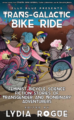 Elly Blue, Lydia Rogue: Trans-Galactic Bike Ride (2020, Elly Blue Publishing)