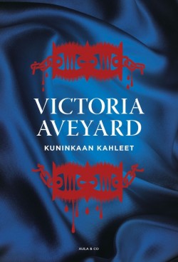 Victoria Aveyard: Kuninkaan kahleet (Hardcover, Finnish language, 2018, Aula & Co)
