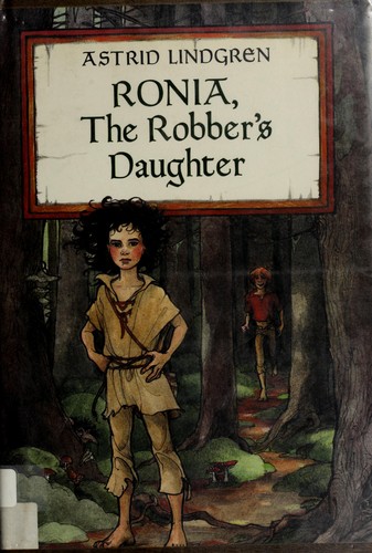 Astrid Lindgren: Ronia, the robber's daughter (1983, Viking Press)