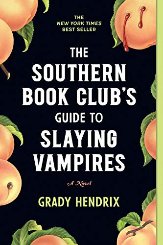 Grady Hendrix: The Southern Book Club's Guide to Slaying Vampires (Paperback, 2021, Quirk Books)
