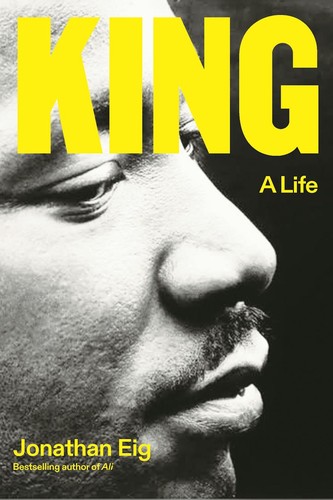 Jonathan Eig: King : a Life (2023, Farrar, Straus & Giroux)