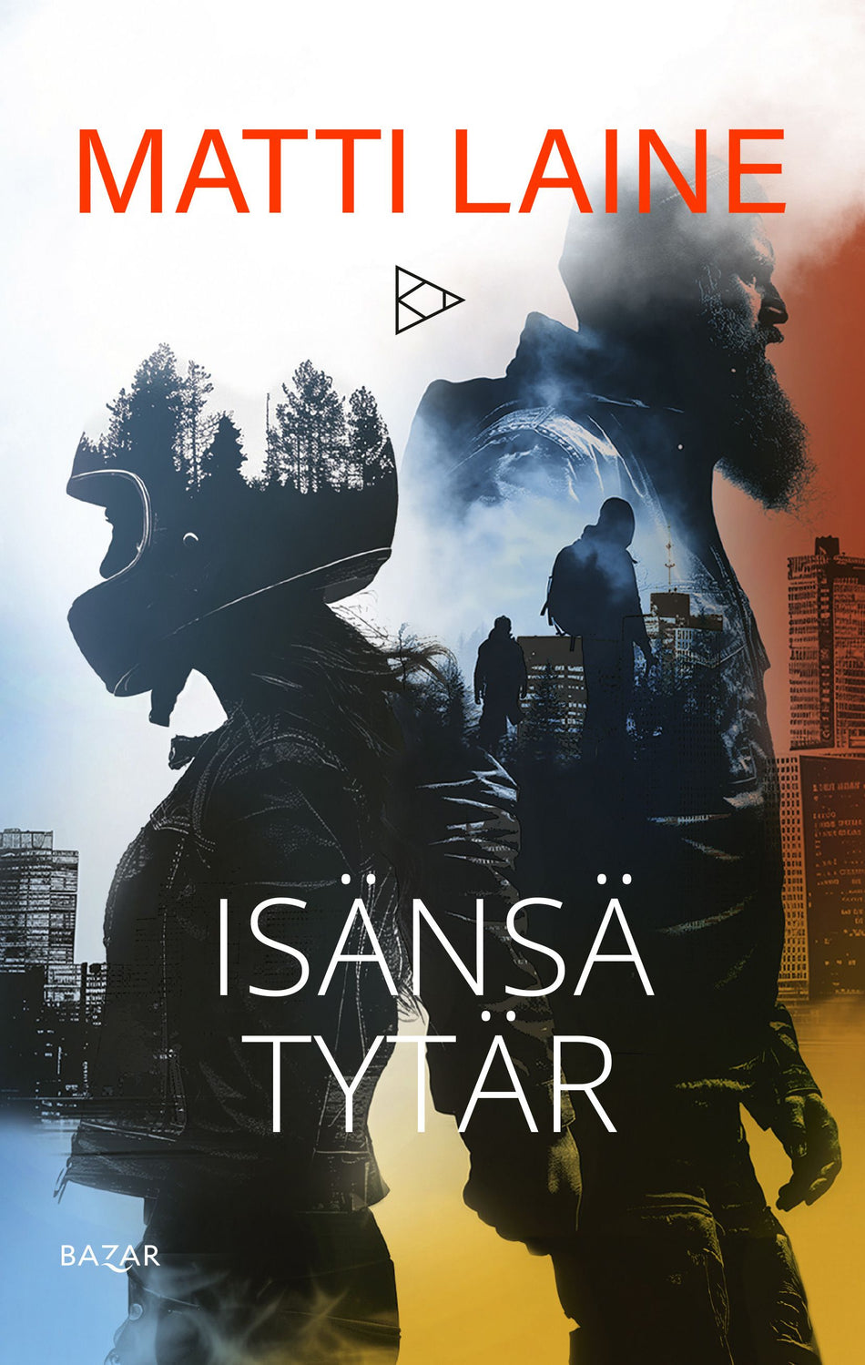 Matti Laine: Isänsä tytär (Hardcover, Finnish language, Bazar Kustannus Oy)