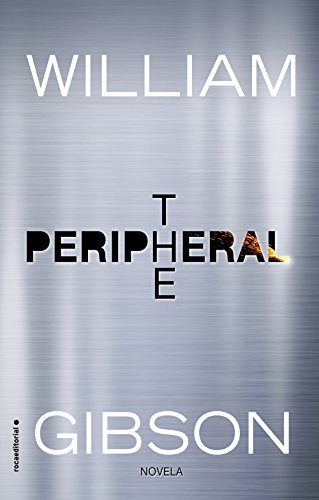 William Gibson, Efrén Del Valle: The peripheral (Paperback, 2017, Roca Editorial)
