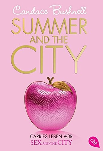 Candace Bushnell: Summer and the City - Carries Leben vor Sex and the City (Paperback, cbt)