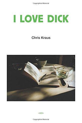 Chris Kraus: I Love Dick (2006, Semiotext(e))