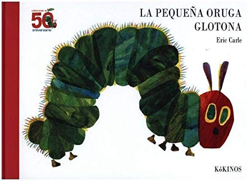Eric Carle, Esther Rubio Muñoz: La pequeña oruga glotona 50 aniversario (Hardcover, 2019, Editorial Kókinos)