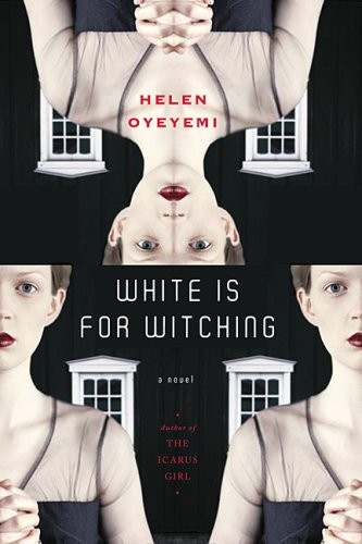 Helen Oyeyemi: White is for Witching (2009, Hamish Hamilton)