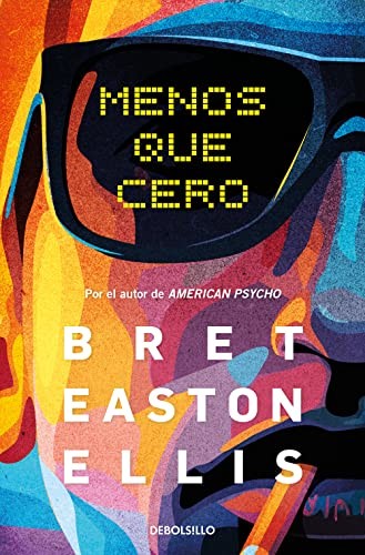 Bret Easton Ellis: Menos que cero / Less Than Zero (Paperback, Debolsillo)