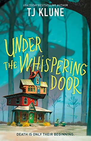 TJ Klune: Under the Whispering Door (Hardcover, 2021, Tor Books)