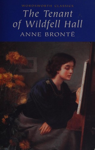 Anne Brontë: The tenant of Wildfell Hall (1996, Wordsworth Editions)