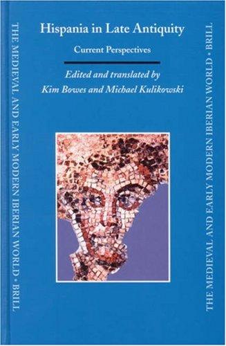 Kim Bowes, Michael Kulikowski: Hispania in Late Antiquity (Hardcover, 2005, Brill Academic Publishers)