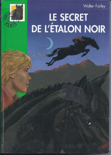 Walter Farley: Le secret de l'etalon noir (Paperback, Bibliotheque Verte Hachette)
