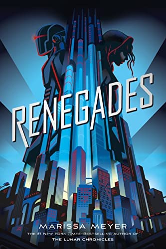 Marissa Meyer: Renegades (2017, Feiwel and Friends)