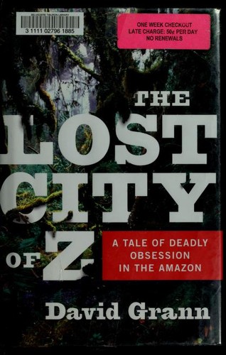 David Grann: The lost city of Z (2009, Doubleday)