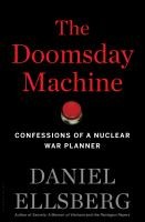 Daniel Ellsberg: The Doomsday Machine (2017, Bloomsbury)