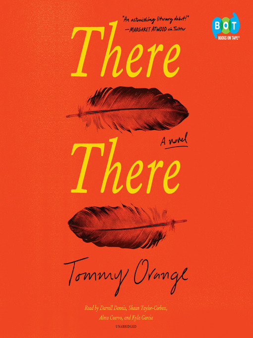 Kyla Garcia, Tommy Orange, Shaun Taylor-Corbett (Narrator), Darrell Dennis (Narrator), Alma Cuervo (Narrator): There There (AudiobookFormat, 2018, Books on Tape)