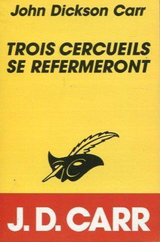 John Dickson Carr: Trois cercueils se refermeront (French language, 1988, Editions du Masque)