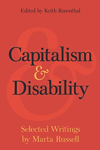 Marta Russell, Keith Rosenthal: Capitalism and Disability (Hardcover, 2019, Haymarket Books)