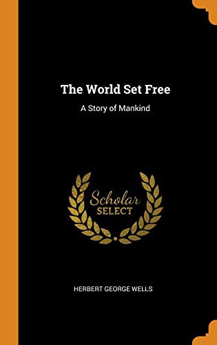 H. G. Wells: The World Set Free (Hardcover, 2018, Franklin Classics Trade Press)