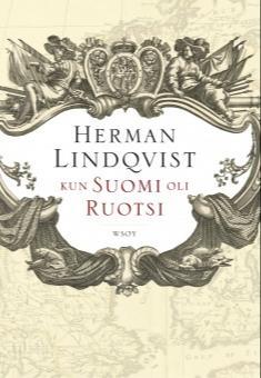 Herman Lindqvist: Kun Suomi oli Ruotsi (Hardcover, Finnish language, 2014, WSOY)