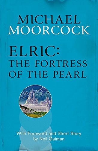 Michael Moorcock: Elric: The Fortress of the Pearl (Gollancz)