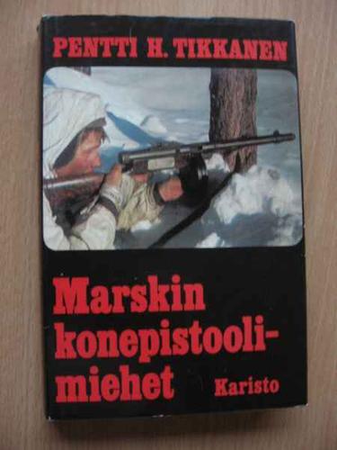 Pentti H. Tikkanen: Marskin konepistoolimiehet (Finnish language, 1978, Karisto)