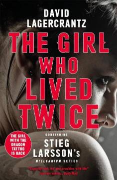 David Lagercrantz: The girl who lived twice (Hardcover, 2020, MacLehose Press)