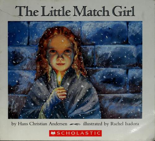 Hans Christian Andersen: The little match girl (2003, Scholastic, Scholastic Inc.)