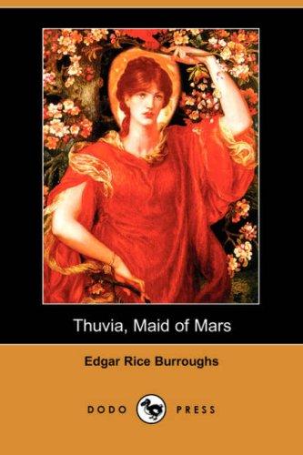 Edgar Rice Burroughs: Thuvia, Maid of Mars (Dodo Press) (Paperback, 2007, Dodo Press)