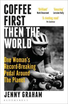 Jenny Graham: Coffee first, then the world (Hardcover, 2024, Bloomsbury Sport)