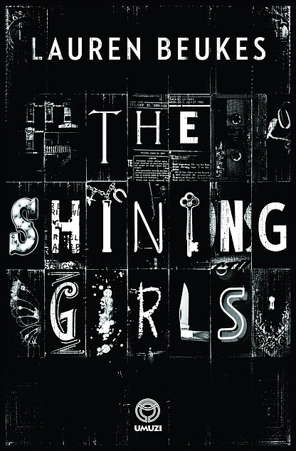 Lauren Beukes: The Shining Girls (Hardcover, 2013, Umuzi)