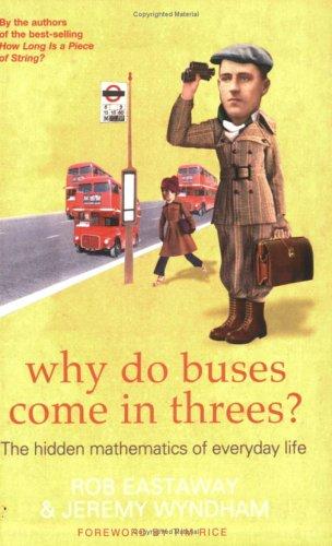 Rob Eastaway, Jeremy Wyndham: Why Do Buses Come in Threes? (Paperback, Robson Books Ltd)