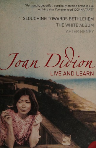 Joan Didion: Live and learn (2005, Harper Perennial)