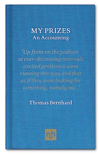 Thomas Bernhard: My Prizes (Hardcover, 2011, Notting Hill Editions)