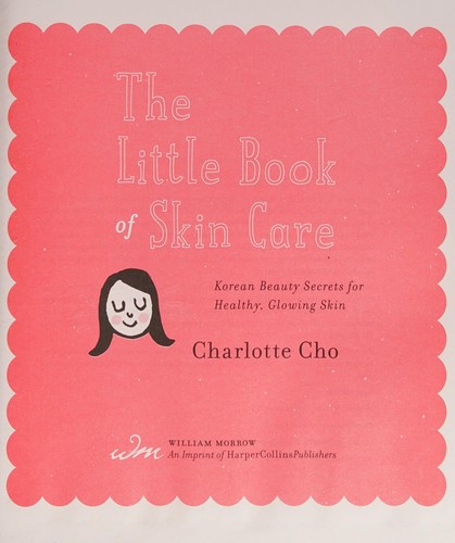 Charlotte Cho: The little book of skin care (2015)