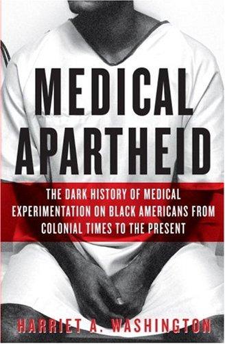 Harriet A. Washington: Medical apartheid (2006, Doubleday)