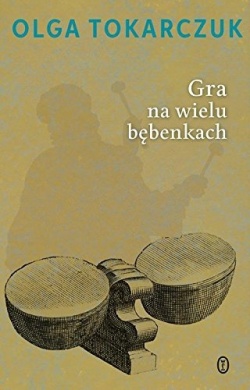 Olga Tokarczuk: Gra na wielu bębenkach (Hardcover, Polish language, 2019, Wydawnictwo Literackie)