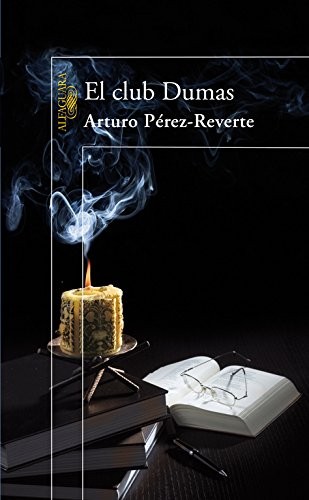 Arturo Pérez-Reverte: El club Dumas (Paperback, Alfaguara, ALFAGUARA)