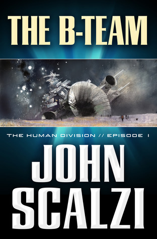 John Scalzi: The B-Team (2013, Tor Books)