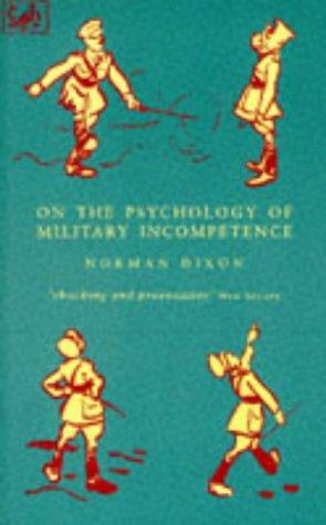 Norman Dixon: On The Psychology Of Military Incompetence (Paperback, 1994, Pimlico)
