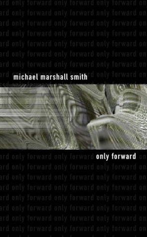 Michael Marshall Smith: Only forward