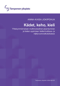 Anna-Kaisa Jokipohja: Kädet, keho, kieli (EBook, Finnish language, Tampereen yliopisto)