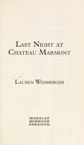 Lauren Weisberger: Last night at Chateau Marmont (2010, Wheeler Pub., Windsor, Paragon)