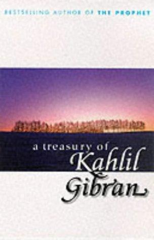 Kahlil Gibran: A Treasury of Kahlil Gibran (Paperback, 2000, Arrow Books Ltd)