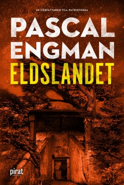 Pascal Engman: Eldslandet (Hardcover, Swedish language, 2019, Piratförlaget)