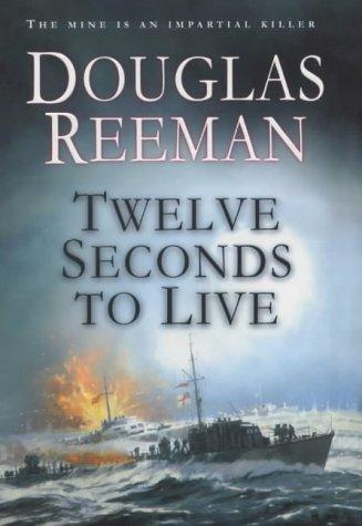 Douglas Reeman: Twelve Seconds to Live (SIGNED) (2002, Heinemann)